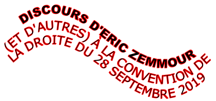 discours d'Eric zemmour (et d'autres) à la convention de la droite du 28 septembre 2019