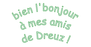 bien l'bonjour  à mes amis de Dreuz !