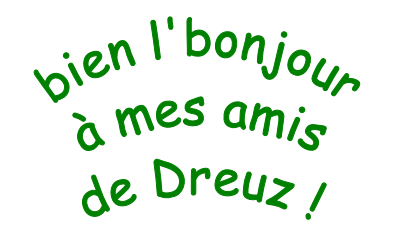 bien l'bonjour  à mes amis de Dreuz !